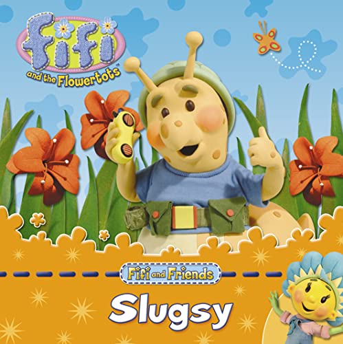 Imagen de archivo de Fifi and the Flowertots  " FIFI & FRIENDS: SLUGSY a la venta por WorldofBooks