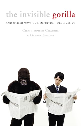 9780007317295: The Invisible Gorilla: And Other Ways Our Intuition Deceives Us