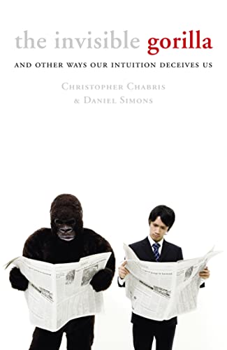 Stock image for The Invisible Gorilla: And Other Ways Our Intuition Deceives Us for sale by Goldstone Books