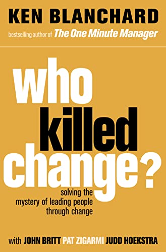 Beispielbild fr WHO KILLED CHANGE?: Solving the Mystery of Leading People Through Change zum Verkauf von WeBuyBooks