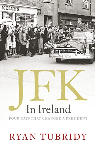 Stock image for JFK in Ireland. Ryan Tubridy for sale by ThriftBooks-Dallas