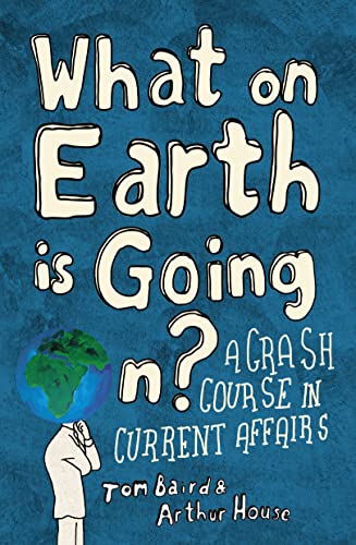 9780007317936: What on Earth is Going On?: A Crash Course in Current Affairs