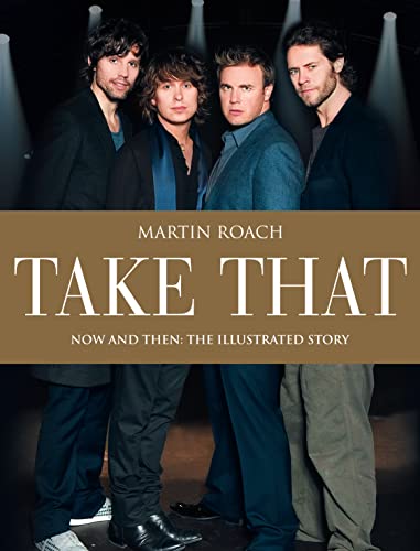 Beispielbild fr Take That: Now and Then: The Illustrated Story zum Verkauf von WorldofBooks