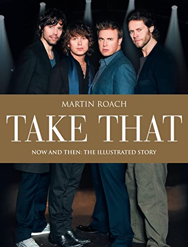 Stock image for Take That: Now and Then: The Illustrated Story for sale by WorldofBooks