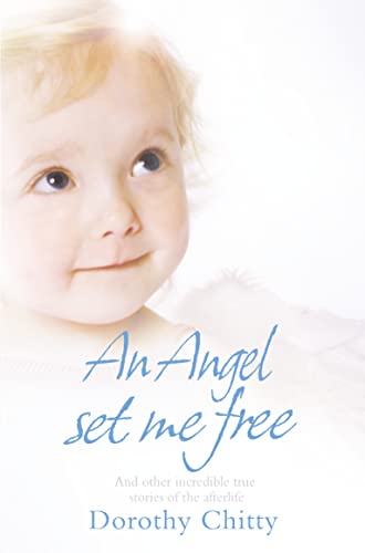 Beispielbild fr An Angel Set Me Free: And other incredible true stories of the afterlife zum Verkauf von WorldofBooks