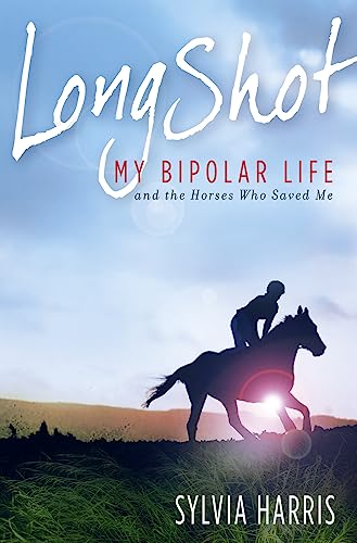 Stock image for Long Shot: My Bipolar Life and the Horses Who Saved Me for sale by WorldofBooks