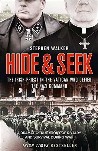 Beispielbild fr Hide and Seek : The Irish Priest in the Vatican Who Defied the Nazi Command - The Dramatic True Story of Rivalry and Survival During WWII zum Verkauf von Better World Books
