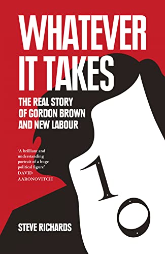 Beispielbild fr Whatever It Takes : The Real Story of Gordon Brown and New Labour zum Verkauf von Better World Books