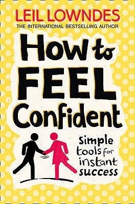 9780007320769: How To Feel Confident: Simple Tools for Instant Success