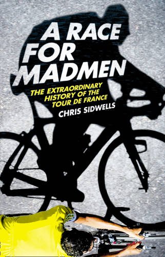 9780007321414: A Race for Madmen: The Extraordinary History of the Tour de France