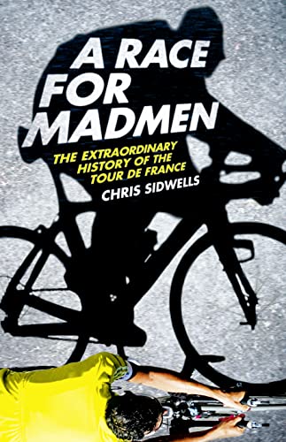 Stock image for A Race for Madmen: The Extraordinary History of the Tour de France for sale by WorldofBooks