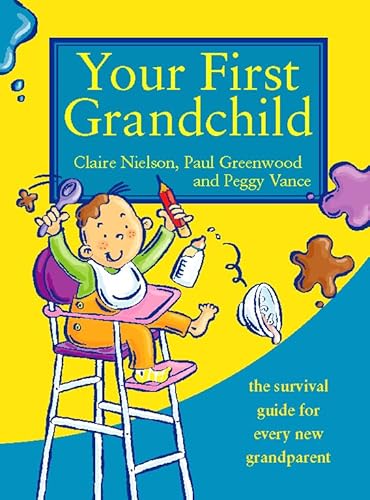 Your First Grandchild: Useful, Touching and Hilarious Guide for First-Time Grandparents (9780007323050) by Claire Nielson