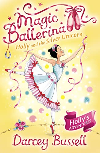Imagen de archivo de Holly and the Silver Unicorn: Holly's Adventures (Magic Ballerina) a la venta por Half Price Books Inc.