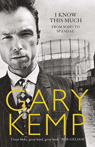 I Know This Much. From Soho To Spandau. Gary Kemp.