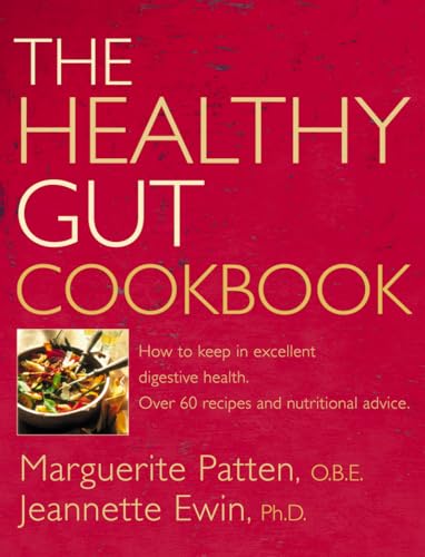 The Healthy Gut Cookbook: How to Keep in Excellent Digestive Health with 60 Recipes and Nutrition Advice (9780007323623) by Patten, Marguerite, O.B.E.