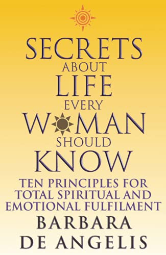 Stock image for Secrets About Life Every Woman Should Know: Ten principles for spiritual and emotional fulfillment for sale by WorldofBooks