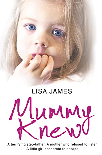 Beispielbild fr Mummy Knew: A terrifying step-father. A mother who refused to listen. A little girl desperate to escape. zum Verkauf von Reliant Bookstore