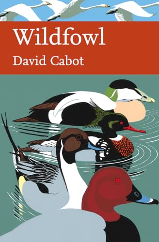 Wildfowl (Collins New Naturalist Library, Book 110) (9780007326495) by Cabot, David