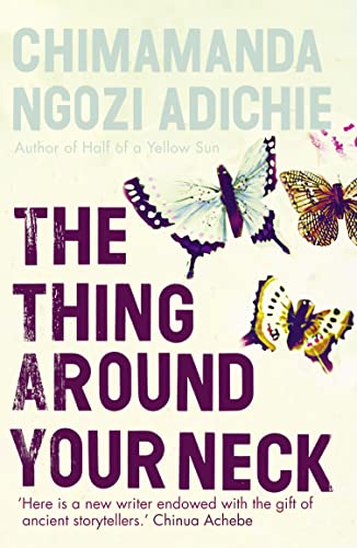 Stock image for THE THING AROUND YOUR NECK ADICHIE, CHIMAMANDA NGOZI for sale by Iridium_Books