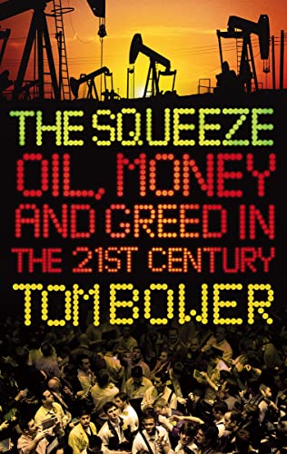 Beispielbild für The Squeeze: Oil, Money and Greed in the 21st Century zum Verkauf von Discover Books