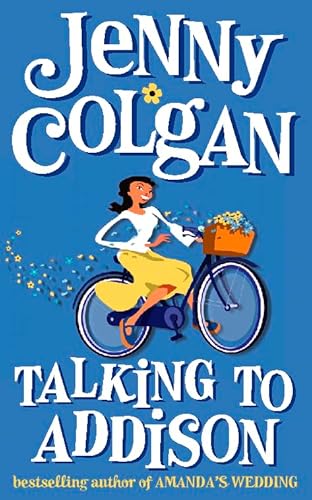 9780007330461: Talking to Addison: a feel good romantic comedy from the Sunday Times bestselling author of The Endless Beach