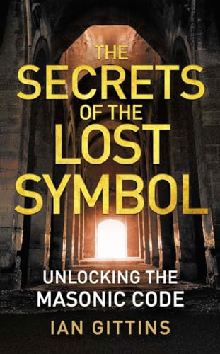 Stock image for The Secrets Of The Lost Symbol: Unlocking The Masonic Code for sale by ThriftBooks-Atlanta