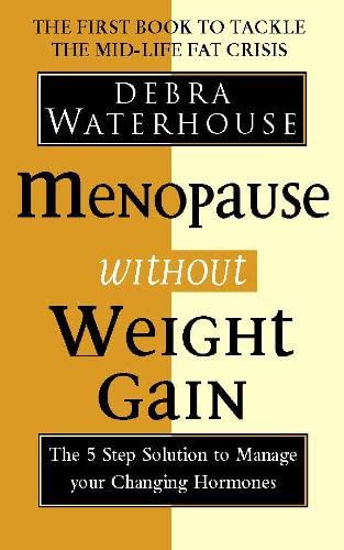 Beispielbild fr Menopause Without Weight Gain: The 5 Step Solution to Challenge Your Changing Hormones zum Verkauf von WorldofBooks
