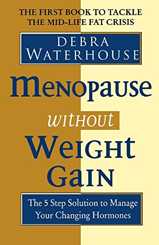Stock image for Menopause Without Weight Gain: The 5 Step Solution to Challenge Your Changing Hormones for sale by WorldofBooks