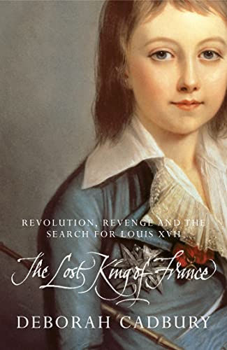 Stock image for The Lost King of France: The Tragic Story of Marie-Antoinette's Favourite Son for sale by ThriftBooks-Atlanta