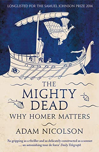 Beispielbild fr Mighty Dead Why Homer Matters zum Verkauf von ThriftBooks-Dallas