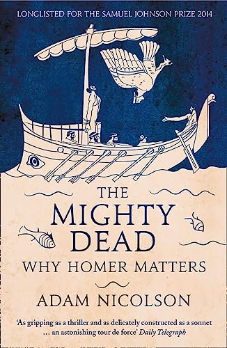 9780007335534: The Mighty Dead: Why Homer Matters