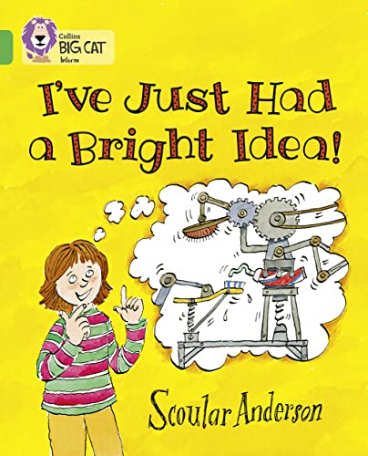 9780007336098: I’ve Just Had a Bright Idea!: Band 05/Green (Collins Big Cat)