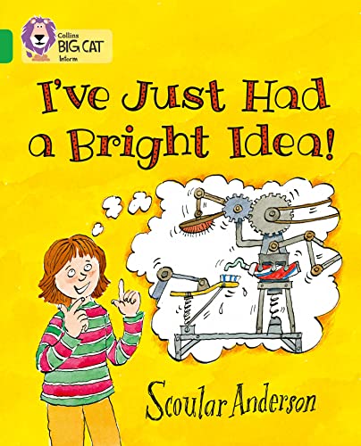 Stock image for I  ve Just Had a Bright Idea!: Band 05/Green (Collins Big Cat) for sale by WorldofBooks