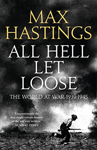 Stock image for All Hell Let Loose. The World at War 1939-1945 for sale by The London Bookworm