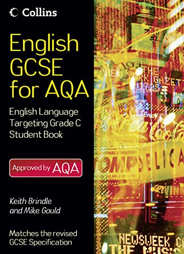 Stock image for English GCSE for AQA 2010   English Language Student Book Targeting Grade C Brindle, Keith and Gould, Mike for sale by Love2Love Books