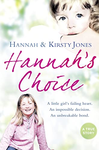 Beispielbild fr Hannah's Choice: a Daughter's Love for Life. the Mother Who Let Her Make the Hardest Decision of All zum Verkauf von Better World Books
