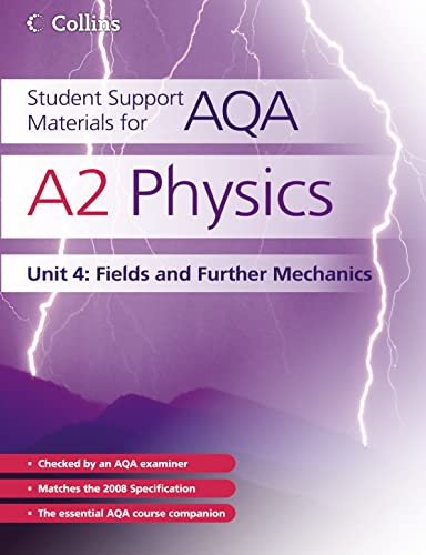 Stock image for A2 Physics Unit 4: Fields and Further Mechanics (Student Support Materials for AQA) for sale by GF Books, Inc.