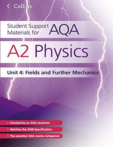 9780007343850: A2 Physics Unit 4: Fields and Further Mechanics (Student Support Materials for AQA)