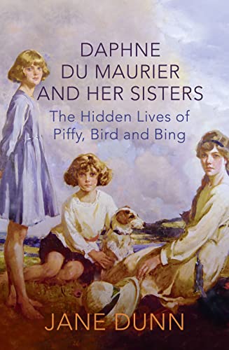 Imagen de archivo de Daphne du Maurier and her Sisters: The Hidden Lives of Piffy, Bird and Bing a la venta por WorldofBooks
