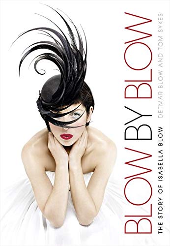 Stock image for Blow by Blow: The Story of Isabella Blow for sale by WorldofBooks