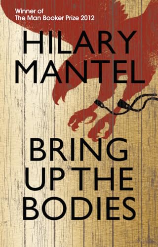 Bring up the Bodies by Mantel, Hilary ( Author ) ON May-10-2012, Paperback