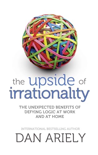 Imagen de archivo de The Upside of Irrationality: The Unexpected Benefits of Defying Logic atWork and at Home a la venta por WorldofBooks