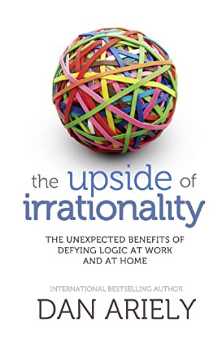 Imagen de archivo de The Upside of Irrationality: The Unexpected Benefits of Defying Logic at Work and at Home a la venta por WorldofBooks