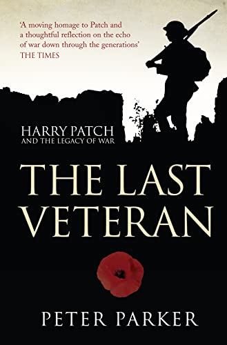Stock image for The Last Veteran: Harry Patch and the Legacy of War for sale by Your Online Bookstore