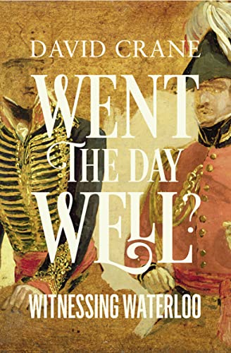 Beispielbild fr Went the Day Well?: Witnessing Waterloo zum Verkauf von WorldofBooks