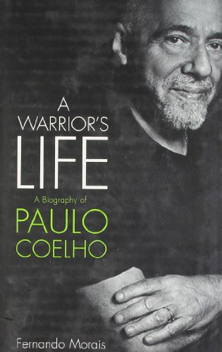 Stock image for A Warrior*s Life: A Biography of Paulo Coelho for sale by dsmbooks