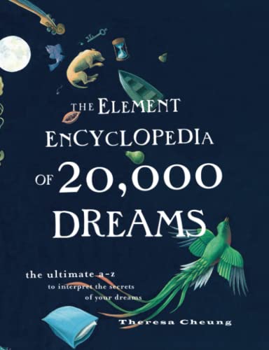 Imagen de archivo de The Element Encyclopedia of 20,000 Dreams: The Ultimate A-Z to Interpret the Secrets of Your Dreams a la venta por HPB-Ruby