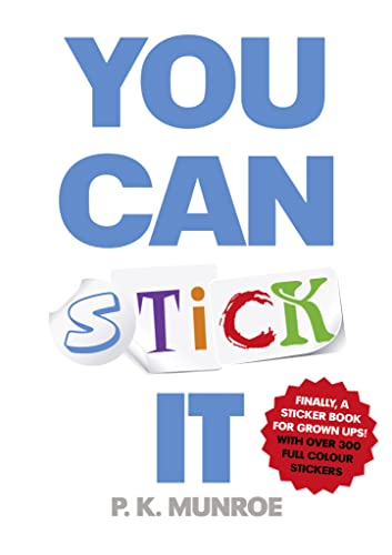 You Can Stick It: Finally, A Sticker Book for Grown Ups!