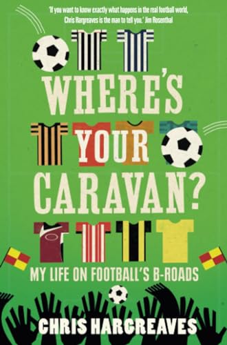 Beispielbild fr Where's Your Caravan: My Life On Football's B-Roads zum Verkauf von AwesomeBooks