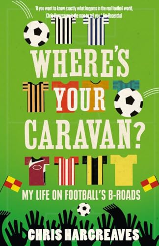 Stock image for Where's Your Caravan: My Life On Football's B-Roads for sale by WorldofBooks